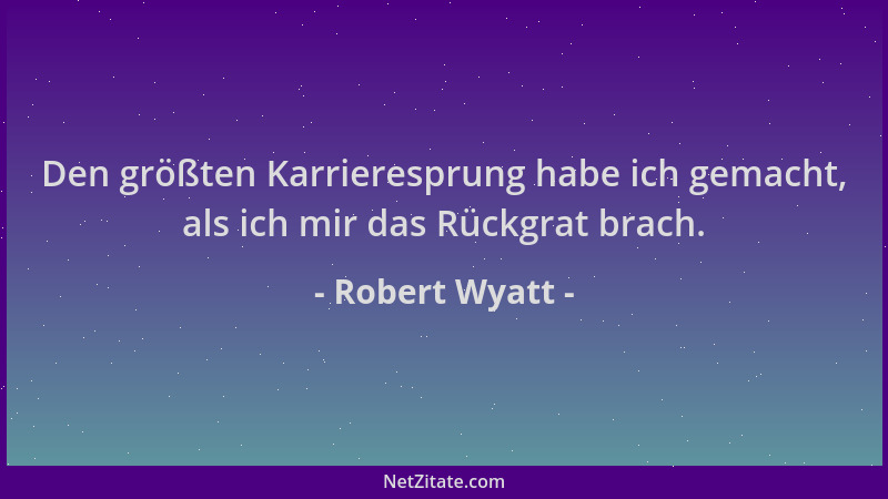 Robert Wyatt - Den größten Karrieresprung habe ich gemacht, als ich mir das Rückgrat brach....
