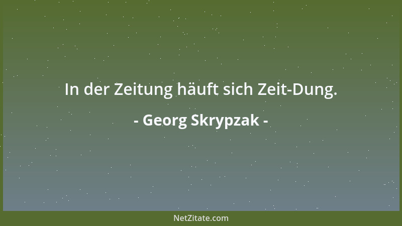 Georg Skrypzak - Aphoristiker formulieren Gegen-Sätze und Wider-Sprüche....