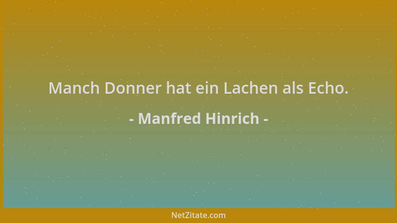 Manfred Hinrich - Manch Donner hat ein Lachen als Echo....