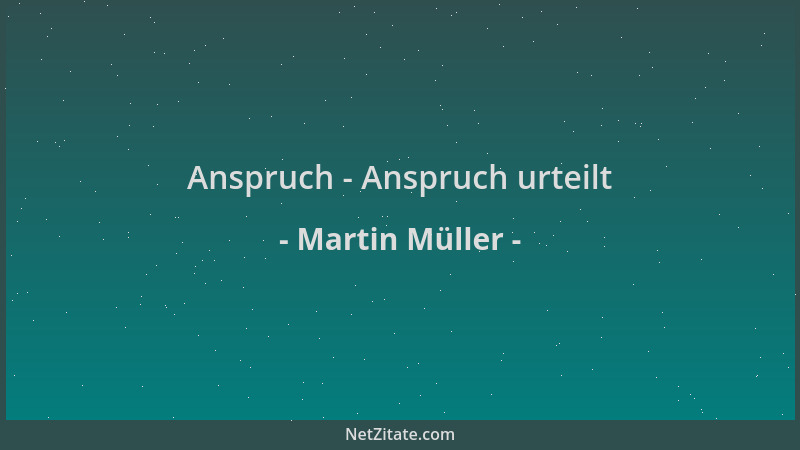 Martin Müller - Anspruch - Anspruch urteilt...
