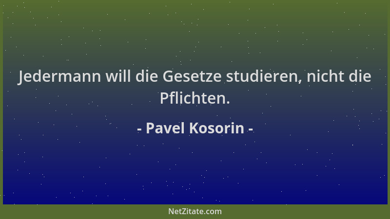 Pavel Kosorin - Jedermann will die Gesetze studieren, nicht die Pflichten....