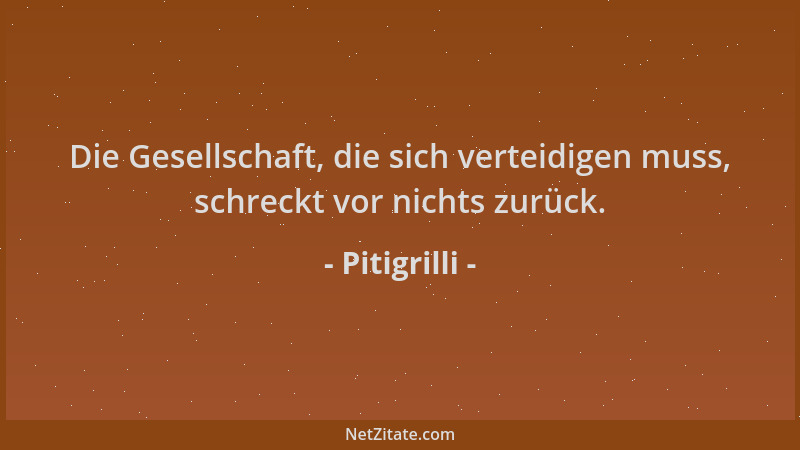 Pitigrilli - Die Gesellschaft, die sich verteidigen muss, schreckt vor nichts zurück....