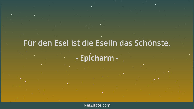 Epicharm - Für den Esel ist die Eselin das Schönste....