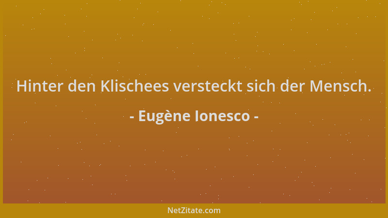 Eugène Ionesco - Hinter den Klischees versteckt sich der Mensch....