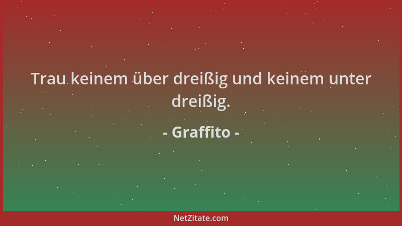Graffito - Trau keinem über dreißig und keinem unter dreißig....