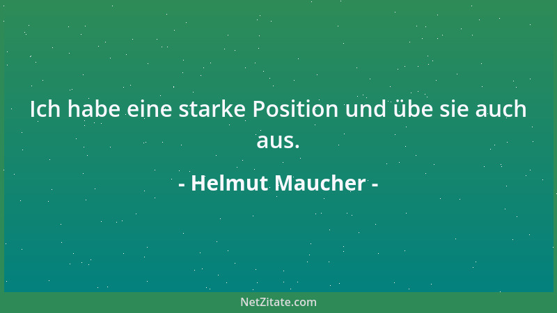 Helmut Maucher - Ich habe eine starke Position und übe sie auch aus....