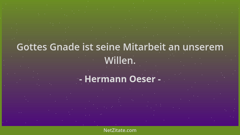 Hermann Oeser - Gottes Gnade ist seine Mitarbeit an unserem Willen....