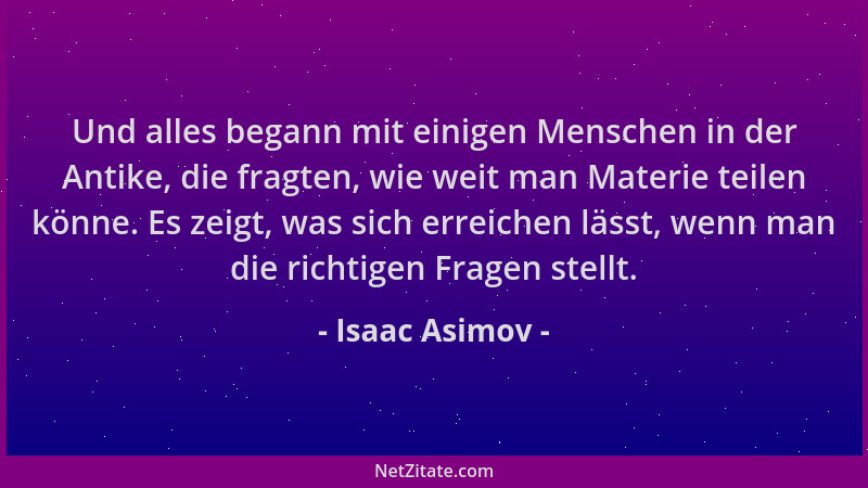 Isaac Asimov - Und alles begann mit einigen Menschen in der Antike, die fragten, wie weit man Materie teilen könne. Es zeig...