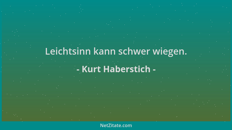 Kurt Haberstich - Leichtsinn kann schwer wiegen....