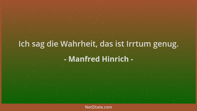 Manfred Hinrich - Ich sag die Wahrheit, das ist Irrtum genug....