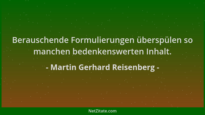 Martin Gerhard Reisenberg - Berauschende Formulierungen überspülen so manchen bedenkenswerten Inhalt....