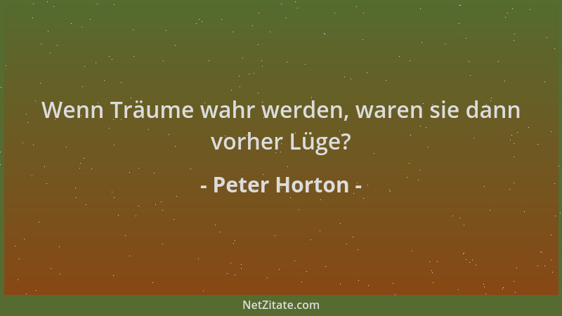 Peter Horton - Wenn Träume wahr werden, waren sie dann vorher Lüge?...