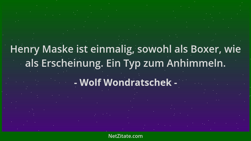Wolf Wondratschek - Henry Maske ist einmalig, sowohl als Boxer, wie als Erscheinung. Ein Typ zum Anhimmeln....