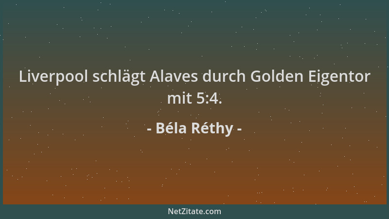 Béla Réthy - Liverpool schlägt Alaves durch Golden Eigentor mit 5:4....