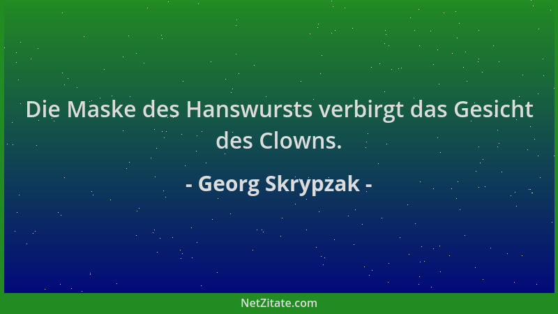 Georg Skrypzak - Die Maske des Hanswursts verbirgt das Gesicht des Clowns....
