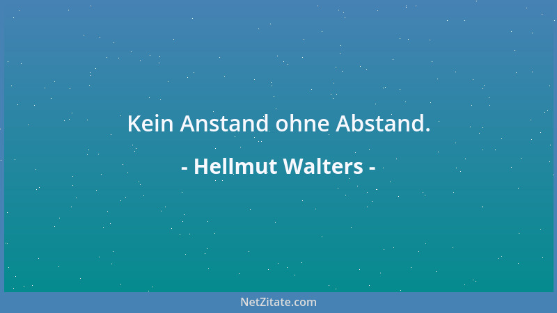 Hellmut Walters - Kein Anstand ohne Abstand....