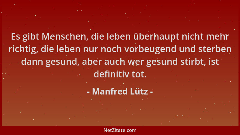 Manfred Lütz - Es gibt Menschen, die leben überhaupt nicht mehr richtig, die leben nur noch vorbeugend und sterben dann ges...