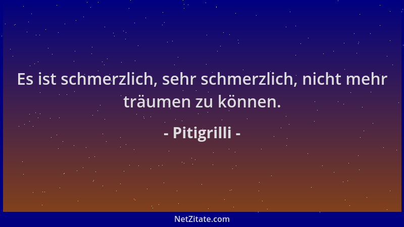 Pitigrilli - Es ist schmerzlich, sehr schmerzlich, nicht mehr träumen zu können....
