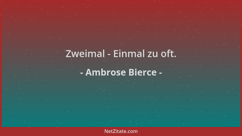 Ambrose Bierce - Zweimal - Einmal zu oft....