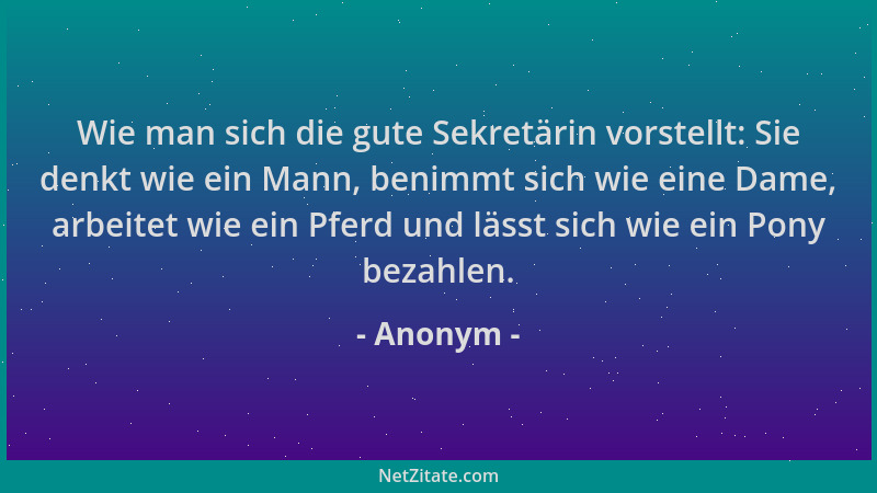 Anonym - Wie man sich die gute Sekretärin vorstellt: Sie denkt wie ein Mann, benimmt sich wie eine Dame, arbeitet wie ein P...