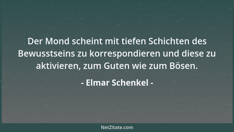 Elmar Schenkel - Der Mond scheint mit tiefen Schichten des Bewusstseins zu korrespondieren und diese zu aktivieren, zum Gut...