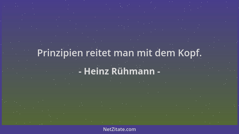 Heinz Rühmann - Prinzipien reitet man mit dem Kopf....