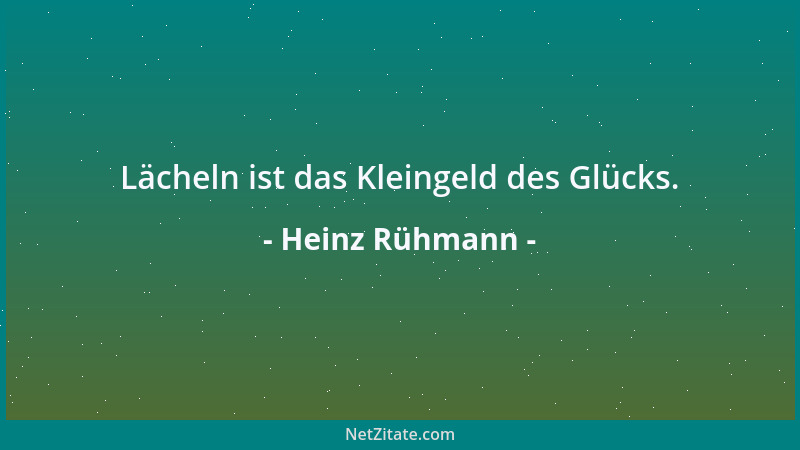 Heinz Rühmann - Lächeln ist das Kleingeld des Glücks....