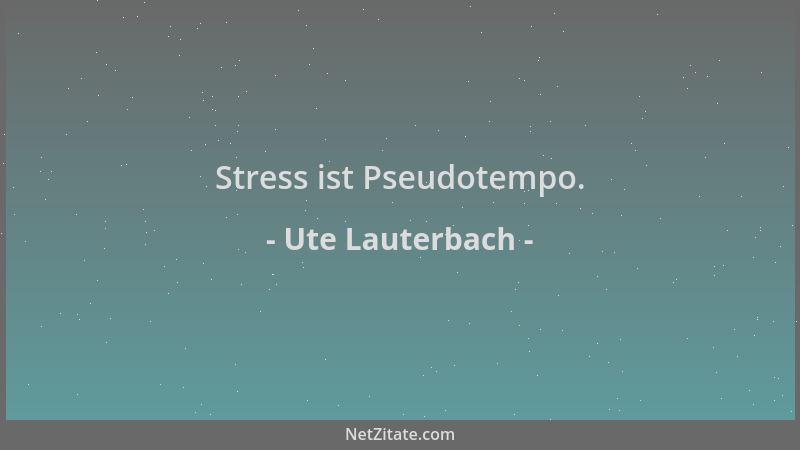 Ute Lauterbach - Stress ist Pseudotempo....