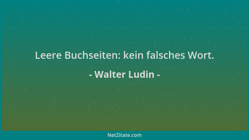 Walter Ludin - Leere Buchseiten: kein falsches Wort....