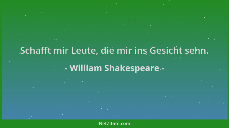 William Shakespeare - Schafft mir Leute, die mir ins Gesicht sehn....