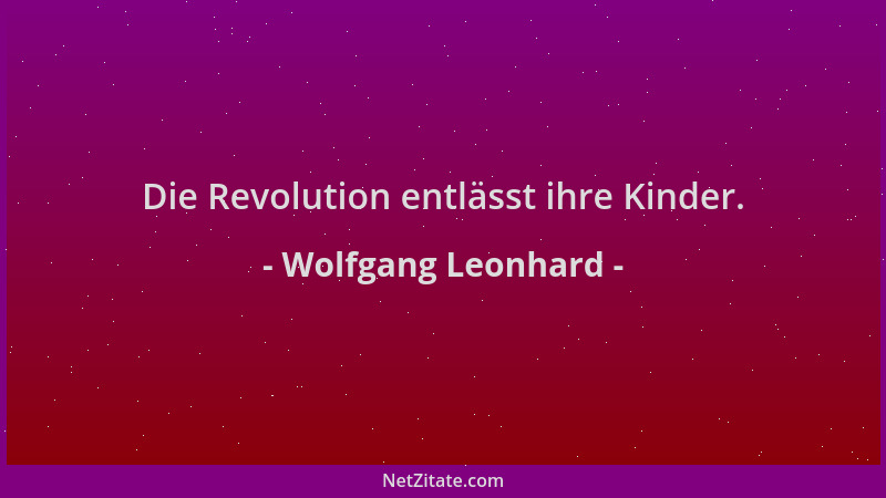 Wolfgang Leonhard - Die Revolution entlässt ihre Kinder....