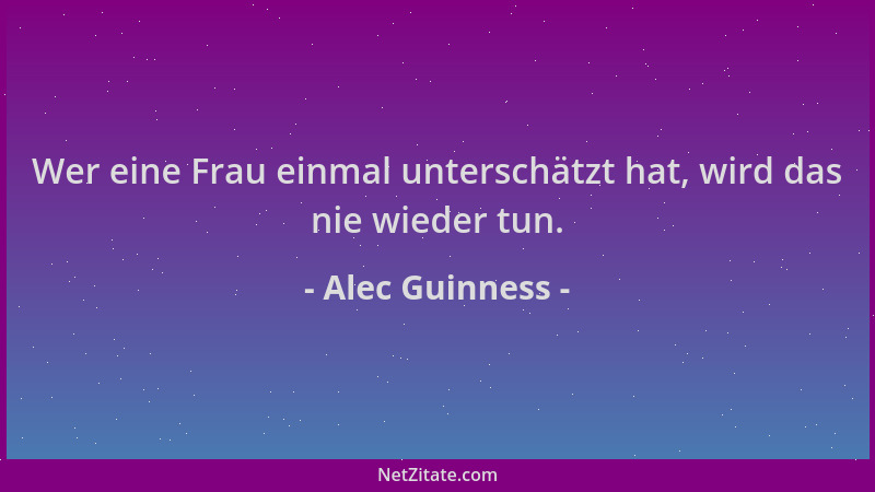 Alec Guinness - Wer eine Frau einmal unterschätzt hat, wird das nie wieder tun....