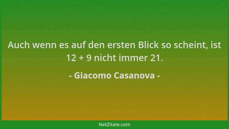 Giacomo Casanova - Auch wenn es auf den ersten Blick so scheint, ist 12 + 9 nicht immer 21....
