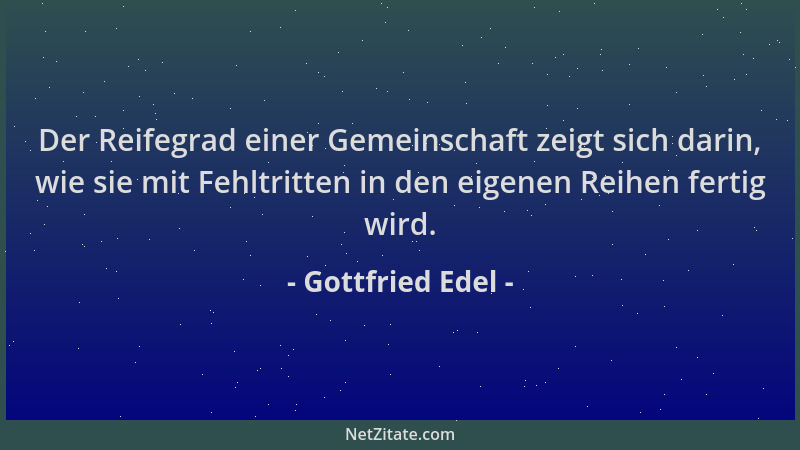 Gottfried Edel - Der Reifegrad einer Gemeinschaft zeigt sich darin, wie sie mit Fehltritten in den eigenen Reihen fertig wi...