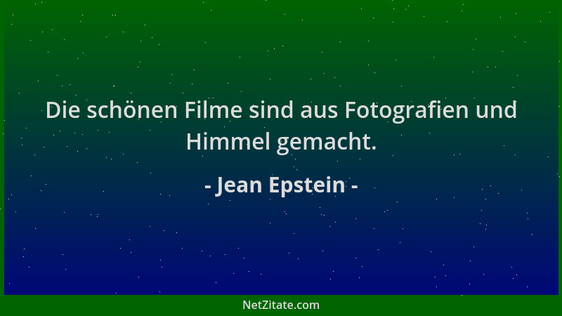 Jean Epstein - Die schönen Filme sind aus Fotografien und Himmel gemacht....