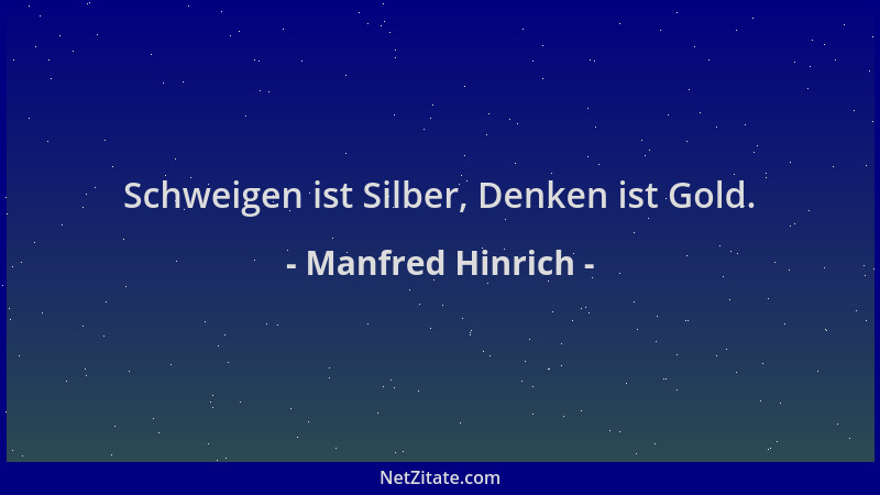 Manfred Hinrich - Schweigen ist Silber, Denken ist Gold....