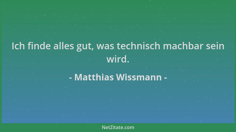Matthias Wissmann - Ich finde alles gut, was technisch machbar sein wird....