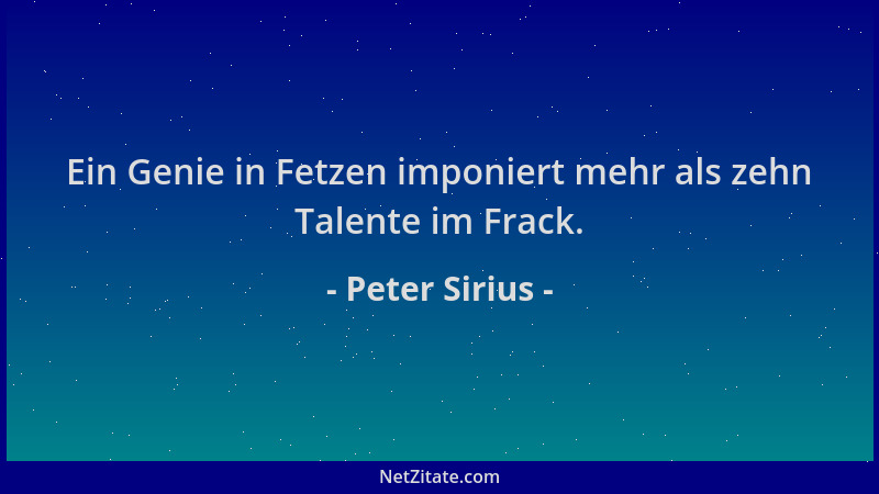 Peter Sirius - Ein Genie in Fetzen imponiert mehr als zehn Talente im Frack....