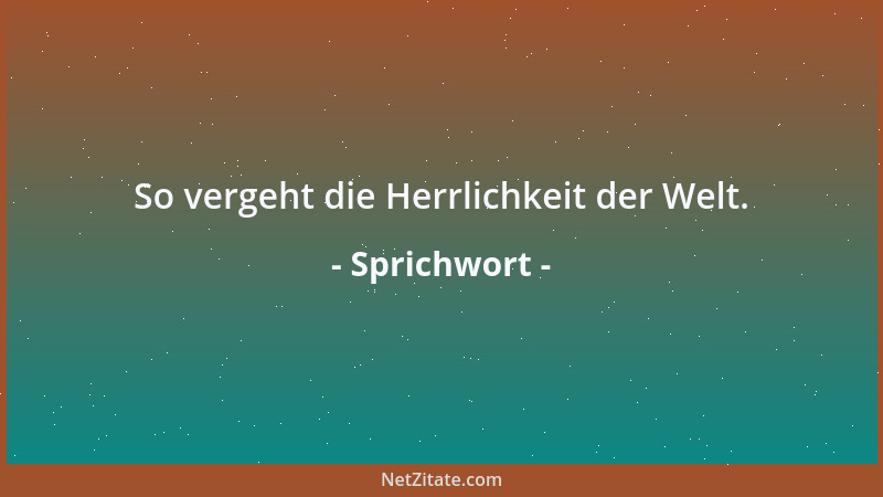 Sprichwort - Selbst auf Gott macht Mut manchmal einen guten Eindruck....