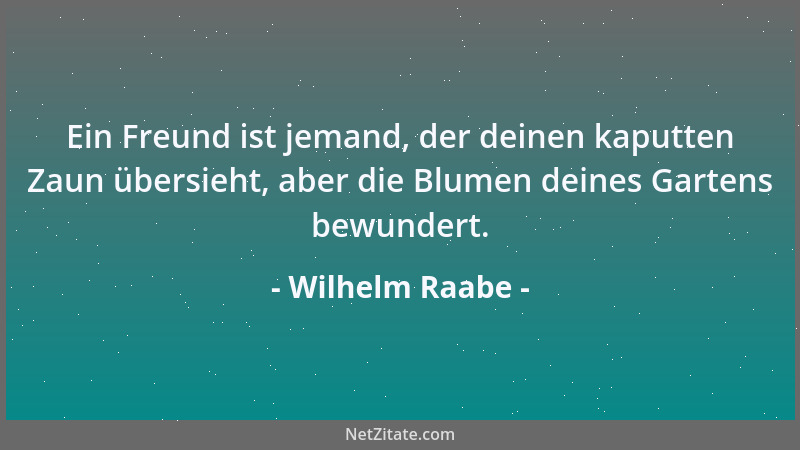 Wilhelm Raabe - Der Mensch muß Gesellschaft haben, auch wenn es die allerschlechteste ist....