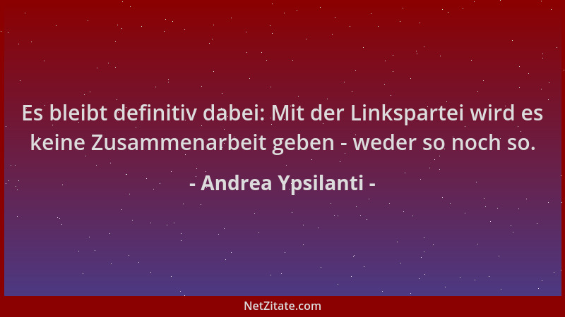 Andrea Ypsilanti - Es bleibt definitiv dabei: Mit der Linkspartei wird es keine Zusammenarbeit geben - weder so noch so....