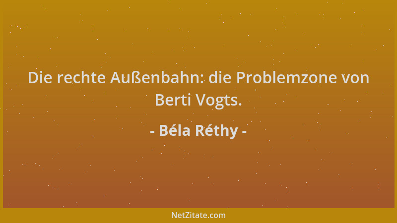 Béla Réthy - Die rechte Außenbahn: die Problemzone von Berti Vogts....