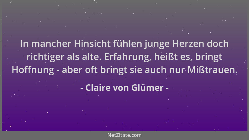 Claire von Glümer - In mancher Hinsicht fühlen junge Herzen doch richtiger als alte. Erfahrung, heißt es, bringt Hoffnung -...