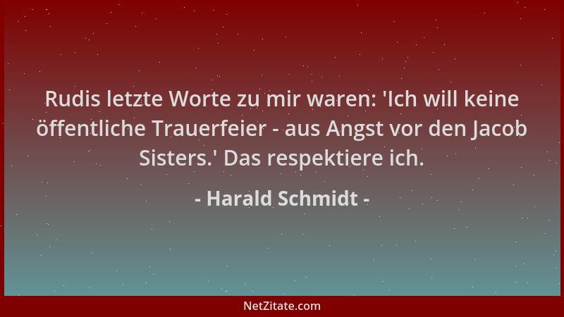Harald Schmidt - Rudis letzte Worte zu mir waren:  'Ich will keine öffentliche Trauerfeier - aus Angst vor den Jacob Sisters...