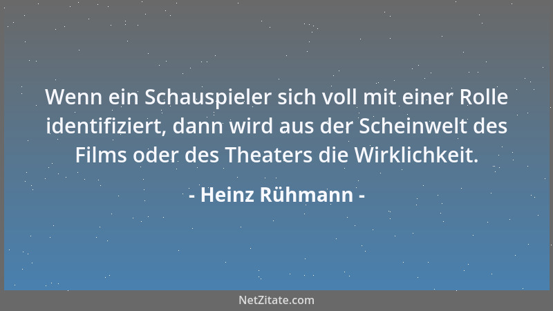 Heinz Rühmann - Wenn ein Schauspieler sich voll mit einer Rolle identifiziert, dann wird aus der Scheinwelt des Films oder...