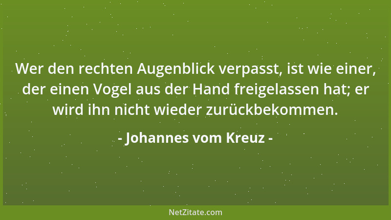Johannes vom Kreuz - Mehr liebt Gott an dir den geringsten Grad an Gewissensreinheit als alle Werke, die du vollbringen kön...