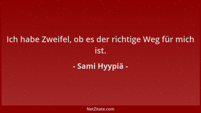 Sami Hyypiä - Ich habe Zweifel, ob es der richtige Weg für mich ist....
