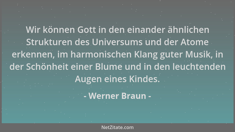 Werner Braun - Wir können Gott in den einander ähnlichen Strukturen des Universums und der Atome erkennen, im harmonischen...