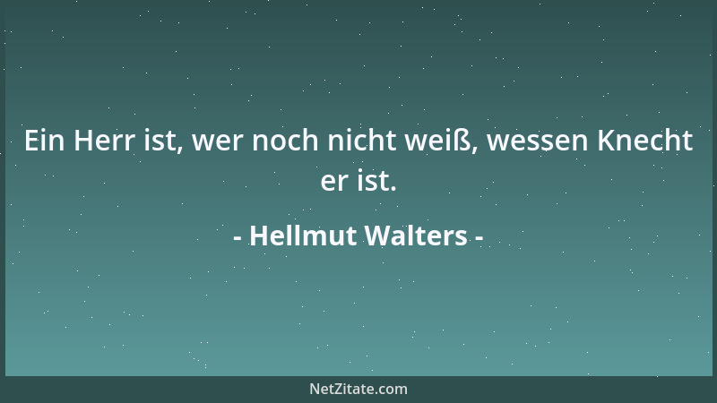 Hellmut Walters - Ein Herr ist, wer noch nicht weiß, wessen Knecht er ist....