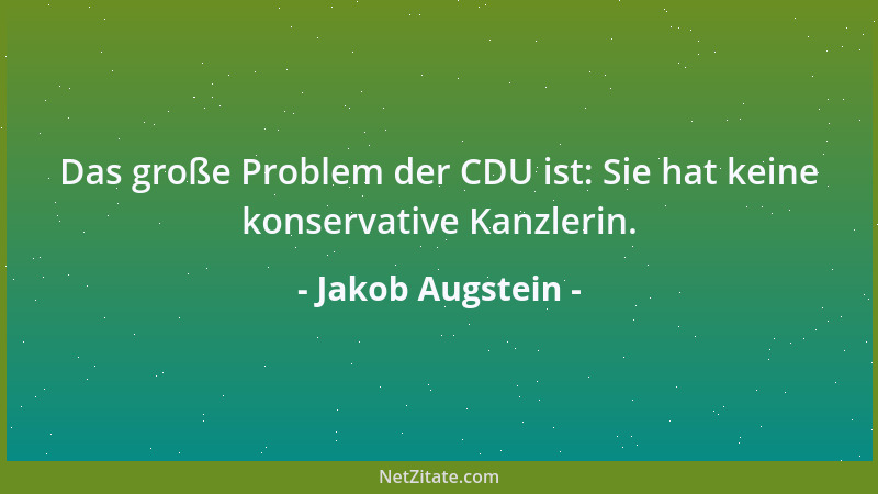 Jakob Augstein - Das große Problem der CDU ist: Sie hat keine konservative Kanzlerin....